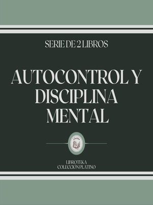 cover image of Autocontrol y Disciplina Mental (Serie de 2 libros)
